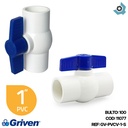 VALVULA 1" DE PVC SIN ROSCA GRIVEN