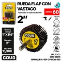 RUEDA FLAP 2" CON VASTAGO GRANO 60 COVO